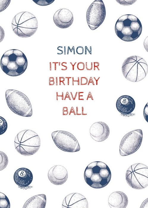 Male traditional Birthday Card - Have A Ball - Sports