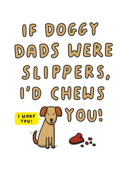 Mungo And Shoddy If Doggy Dads Were Slippers Id Chews You Fathers Day Card