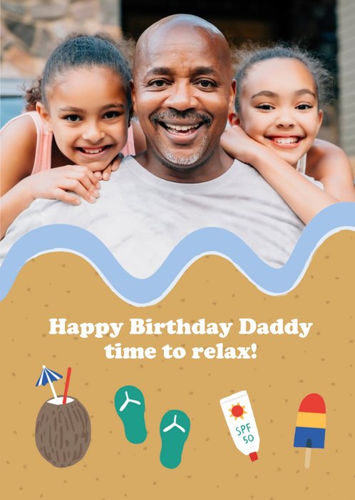 Happy Birthday Daddy Time To Relax Photo Upload Card