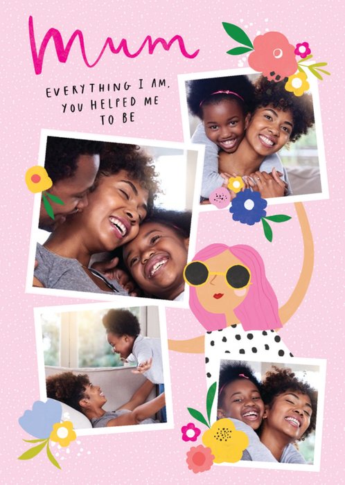 Mum Everything I am You Helped Me to Be Just A Note Card