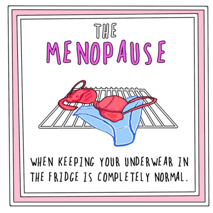 Funny Cheeky The Menopause When Keeping Your Underwear In The Fridge Is Normal Card
