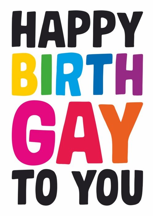 Dean Morris Happy Birthgay To You Birthday Card