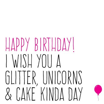 Typographic Glitter Unicorns & Cake Kinda Day Birthday Card