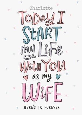 Bright Typographic Today I Start My Life With You As My Wife Here's To Forever Wedding Card 
