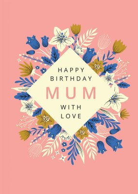 Floral Mum With Love Birthday Card