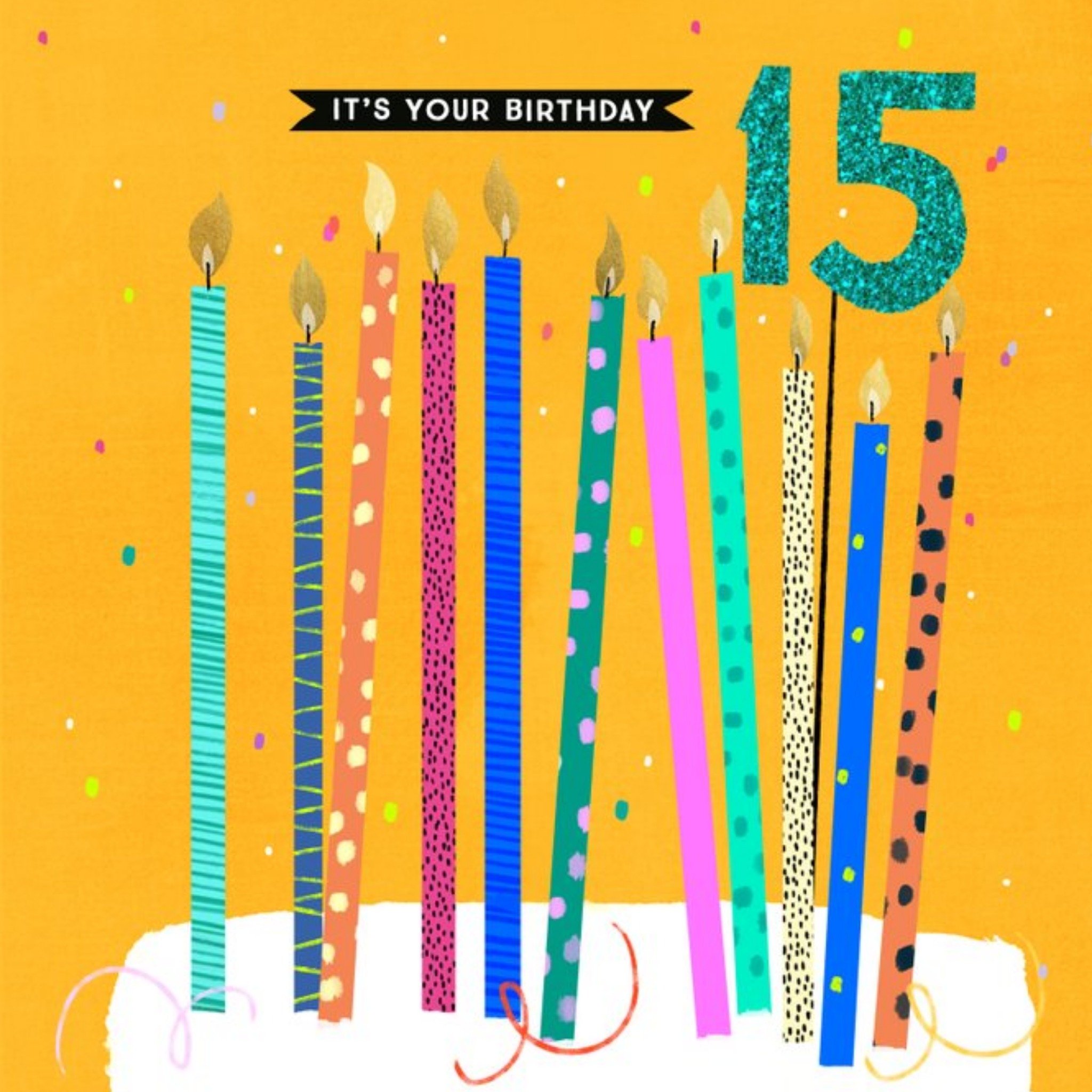 Modern Design Candles Cake 15 Its Your Birthday Card, Square