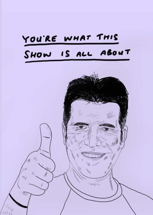 Jolly Awesome You're What This Show Is All About Simon Cowell Birthday Card