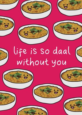 Life Is So Daal Without You Funny Pun Card