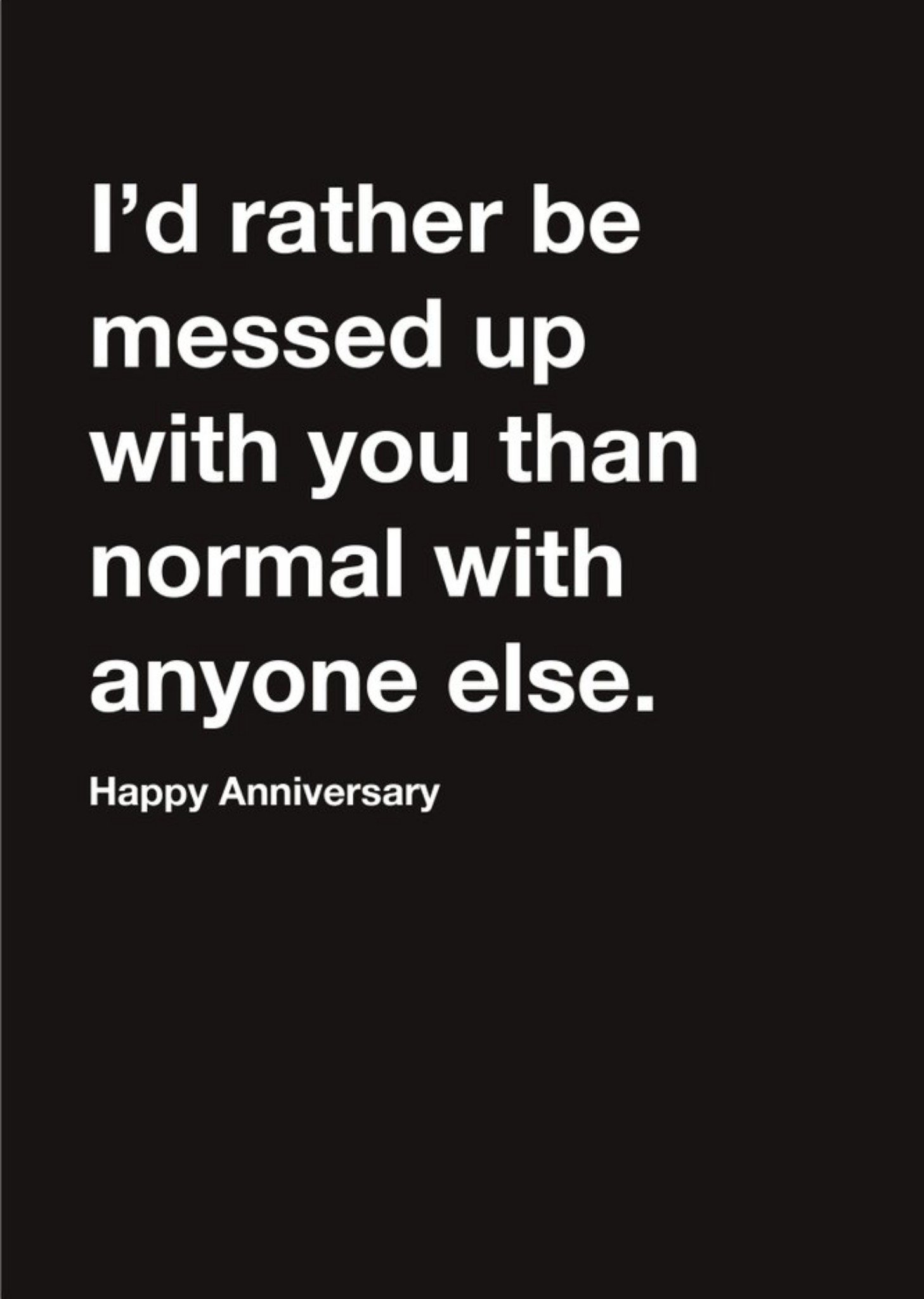 Moonpig Carte Blanche I Would Rather Be Messed Up With You Happy Anniversary Card, Large