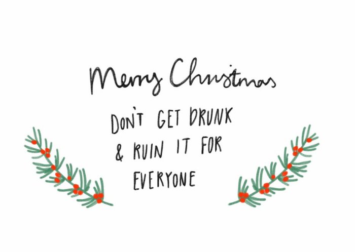 Merry Christmas Dont Get Drunk And Ruin It For Everyone Card