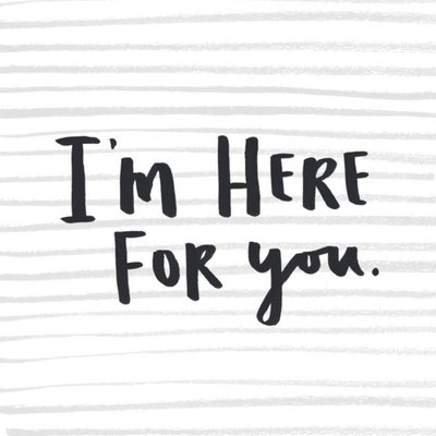 Grey Striped I Am Here For You Card