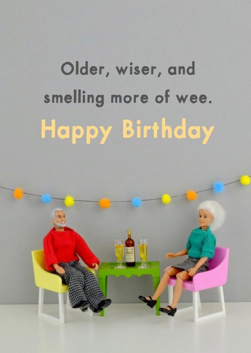 Funny Dolls Older Wiser And Smelling More Of Wee Birthday Card