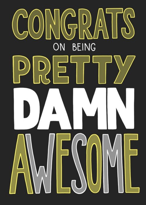 Congrats On Being Pretty Damn Awesome Card