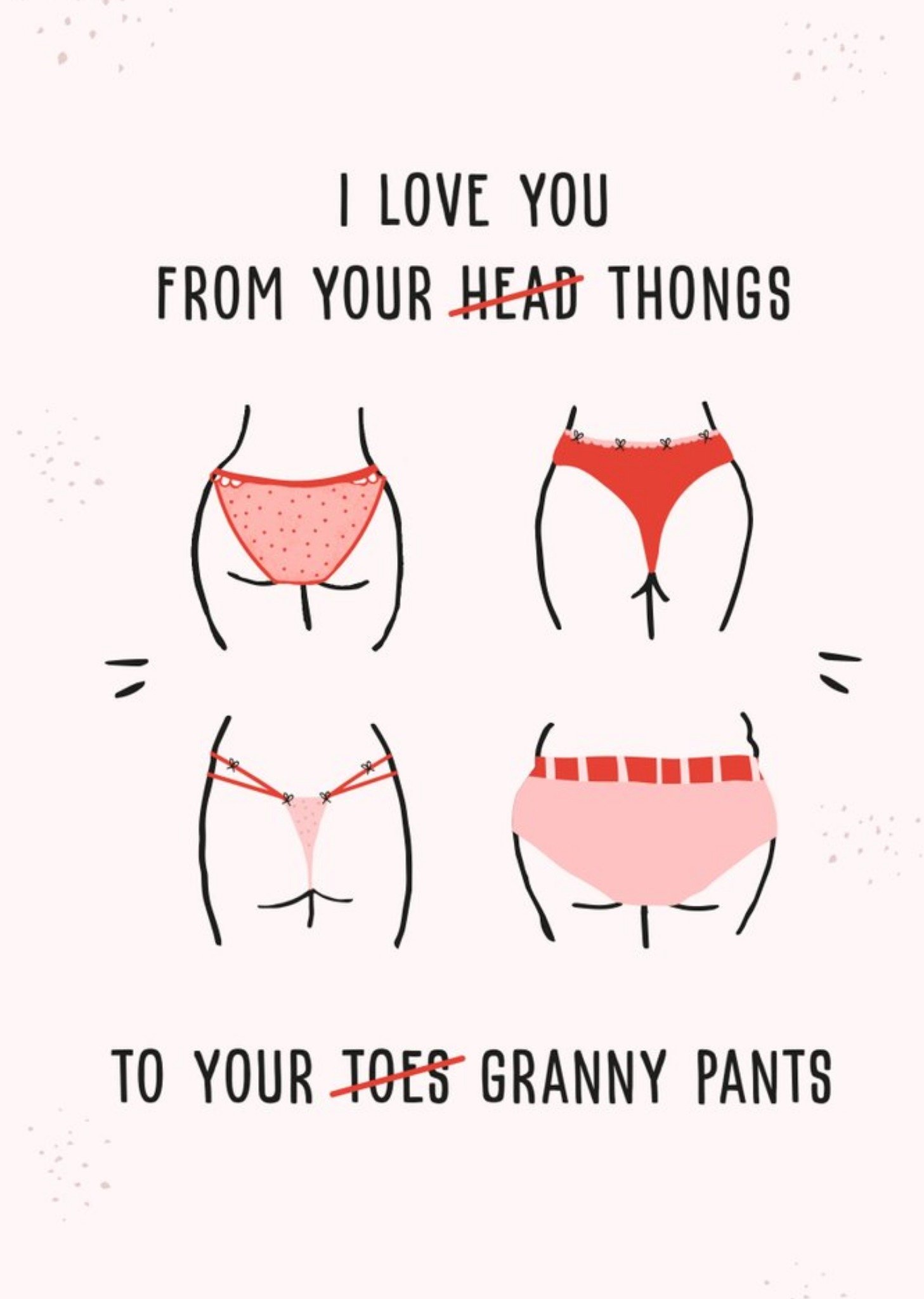 I Love You From Your Thongs To Your Granny Pants Valentine's Day Card Ecard