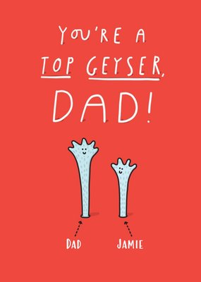 You Are A Top Geyser Dad Personalised Name Father's Day Card
