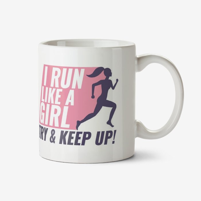 I Run Like A Girl Try Keep Up Mug
