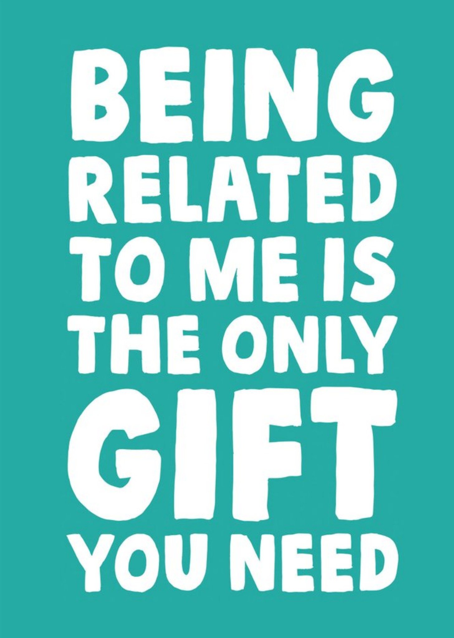 Funny Being Related To Me Is The Only Gift You Need Birthday Card Ecard