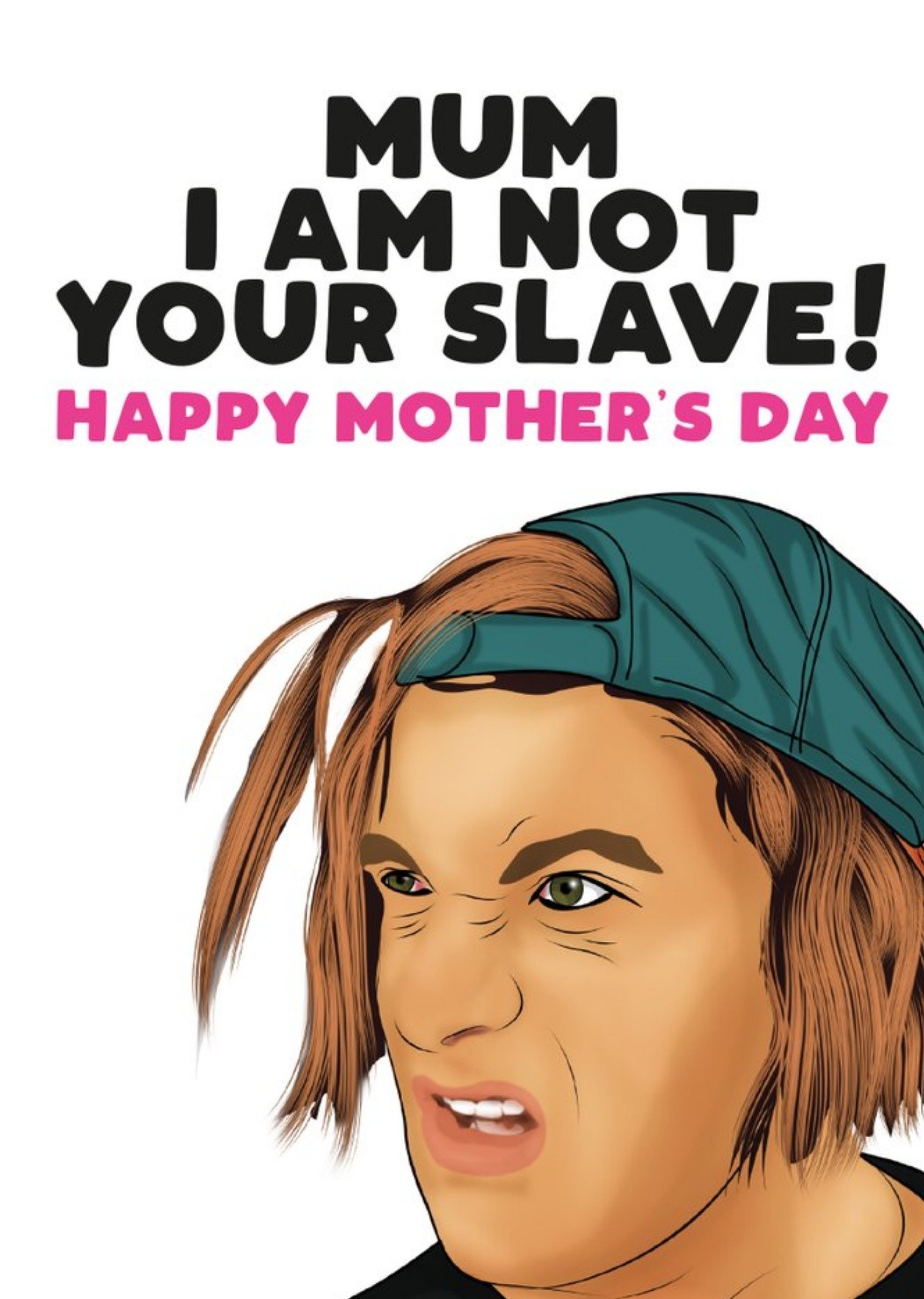 Mum I Am Not Your Slave Card Ecard