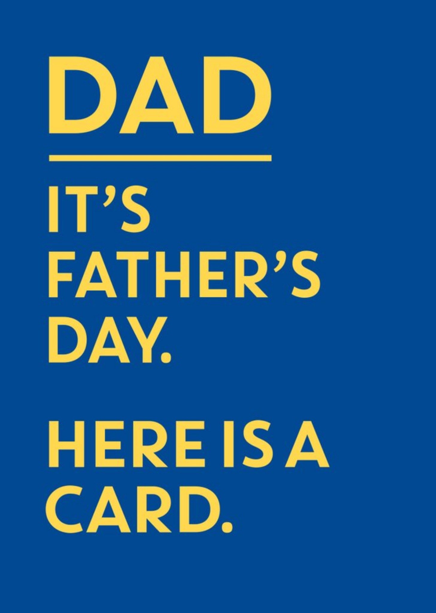 Dad It's Father's Day Here Is A Card Ecard