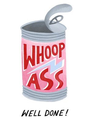 Can Of Whoop Ass Well Done Card