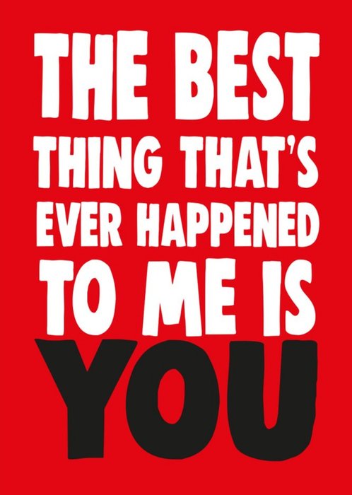 Funny Cheeky Chops The Best Thing Thats Ever Happened To Me Is You Card