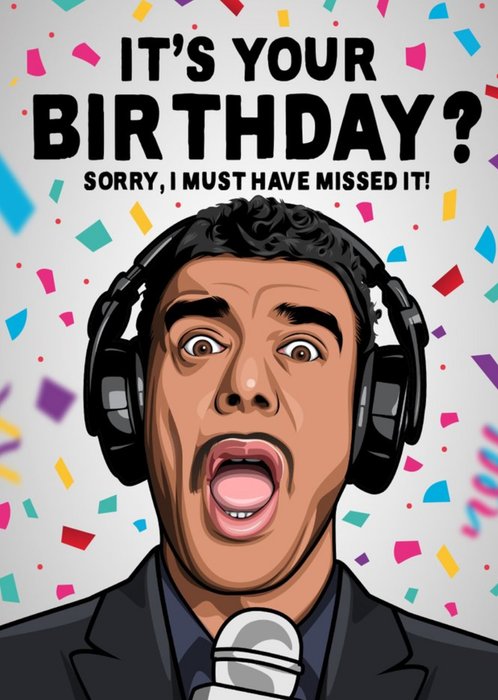 It Is Your Birthday Sorry I Must Have Missed It Celeb Spoof Card