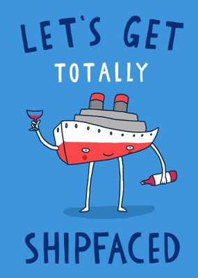 Funny Lets Get Shipfaced Pun Card