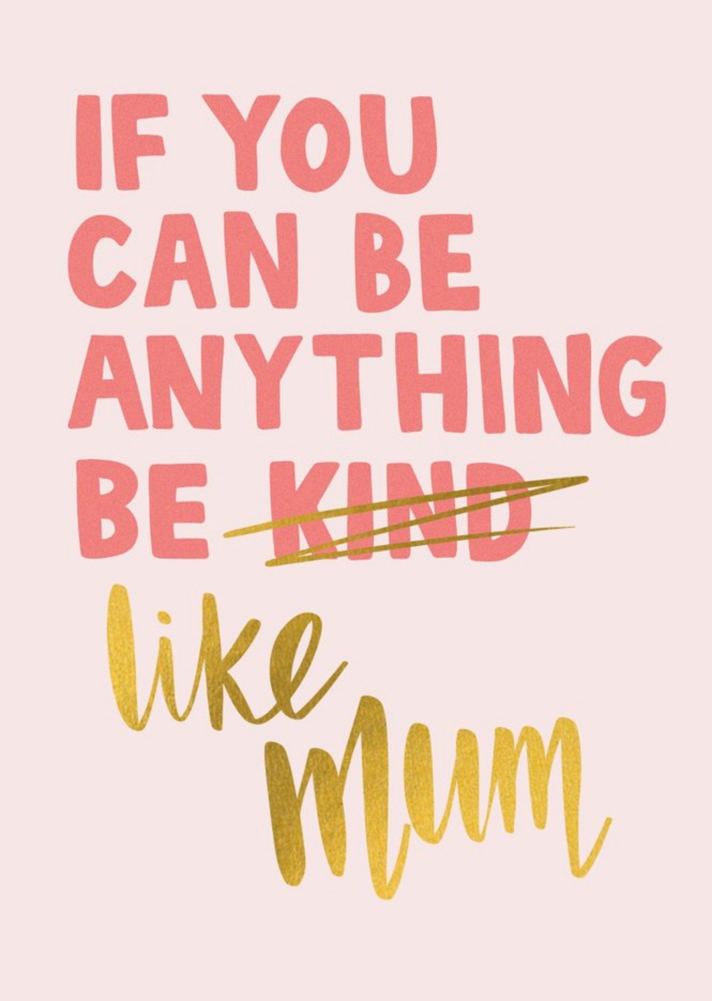 If You Can Be Anything Be Like Mum Mother's Day Card