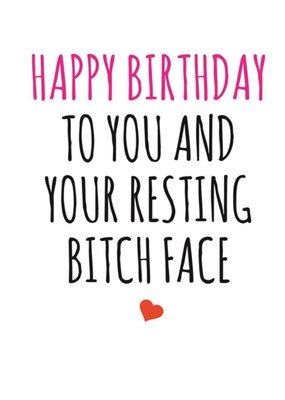 Typographical Happy Birthday To You And Your Resting Bitch Face Card