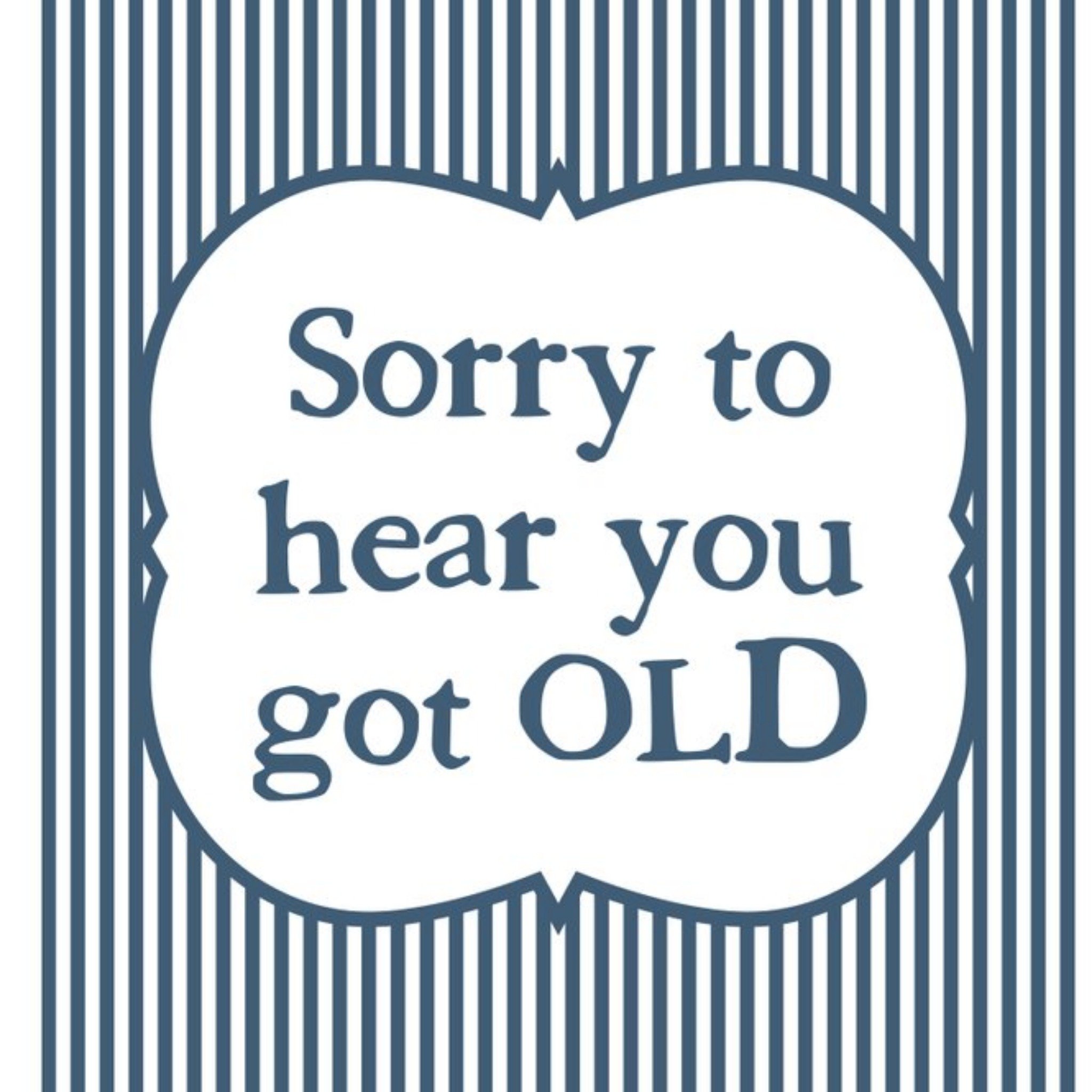Moonpig Sorry To Hear You Got Old Funny Typographic Card, Square