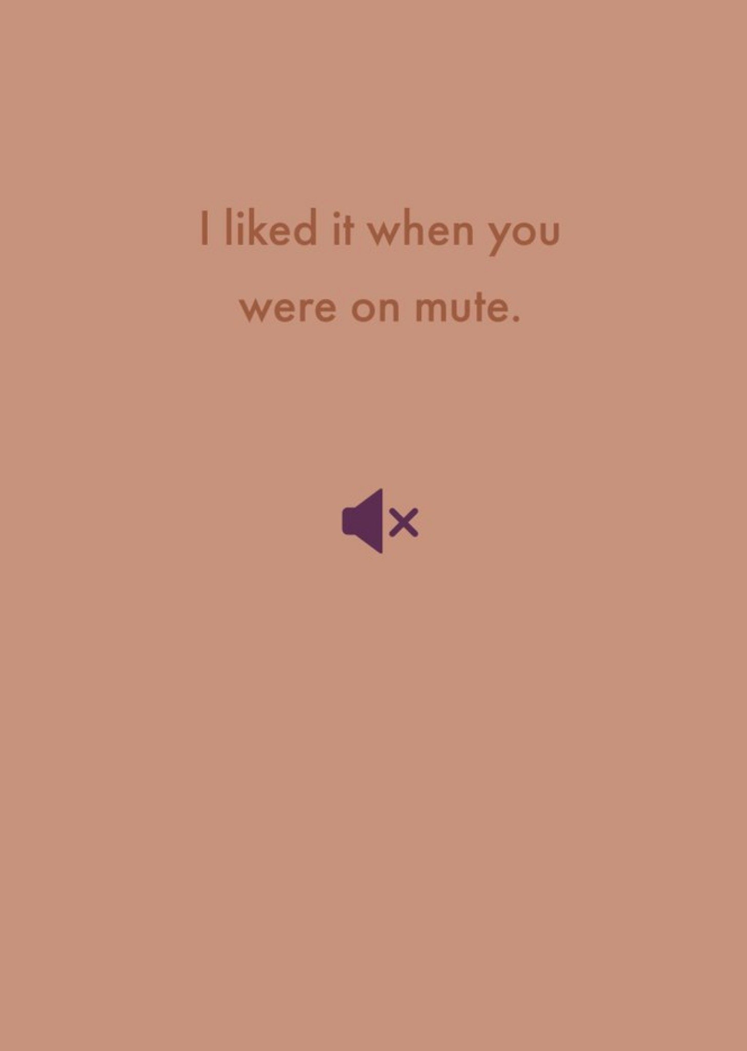 I Liked You When You Were On Mute Card