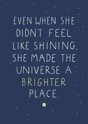 She Made The Universe A Brighter Place Card