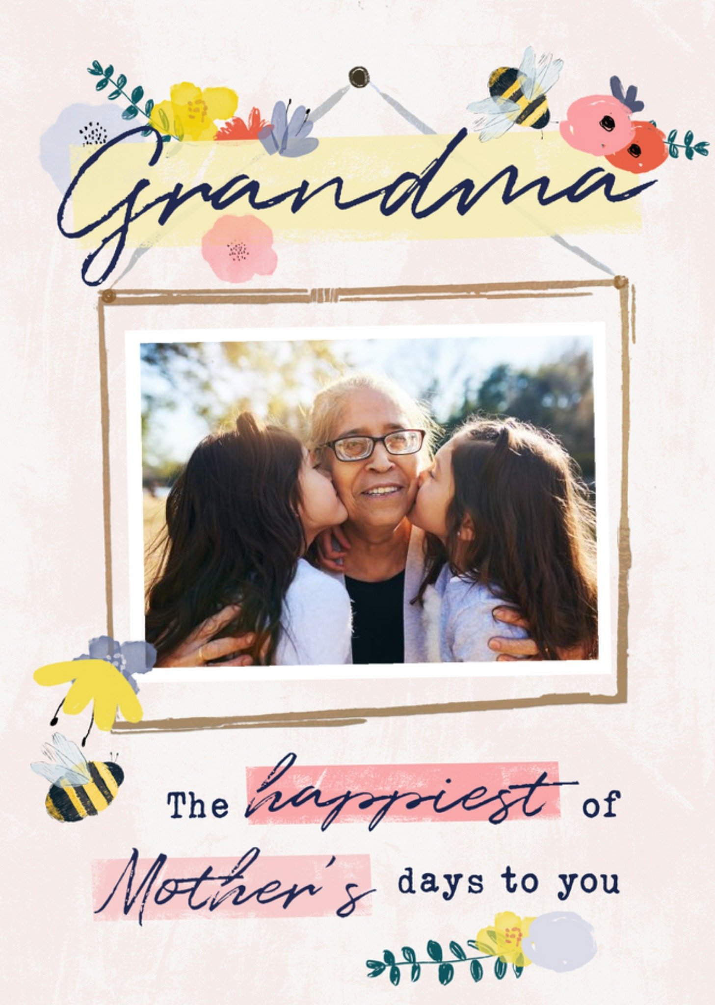 The Happiest Of Mothers Days To You Grandma Bees Knees Floral Design Photo Upload Mothers Day Card Ecard