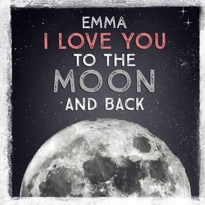 Personalised Name, I Love You To The Moon And Back Card