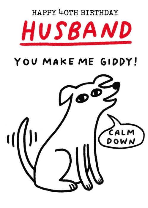 Illustration Of An Excited Dog You Make Me Giddy Husband's Birthday Card