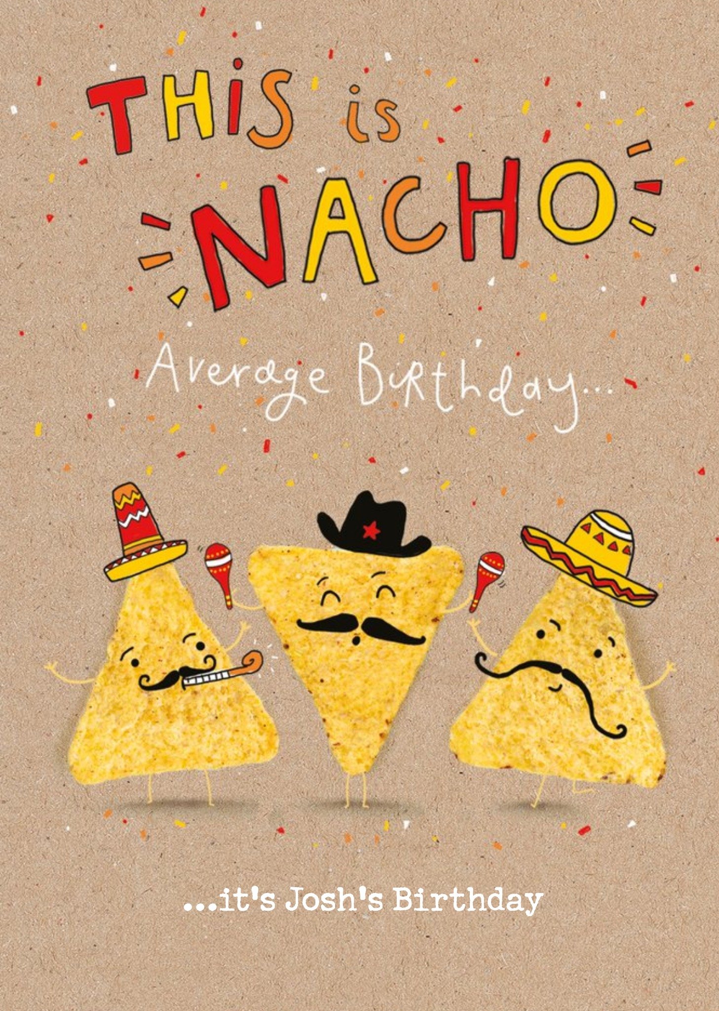 Moonpig Illustration Of Three Nachos Celebrating This Is Nacho Average Birthday Card, Large