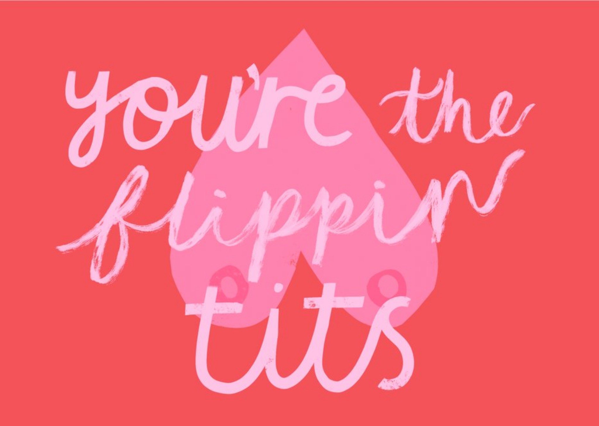 You're The Flippin Tits Funny Typographic Card Ecard