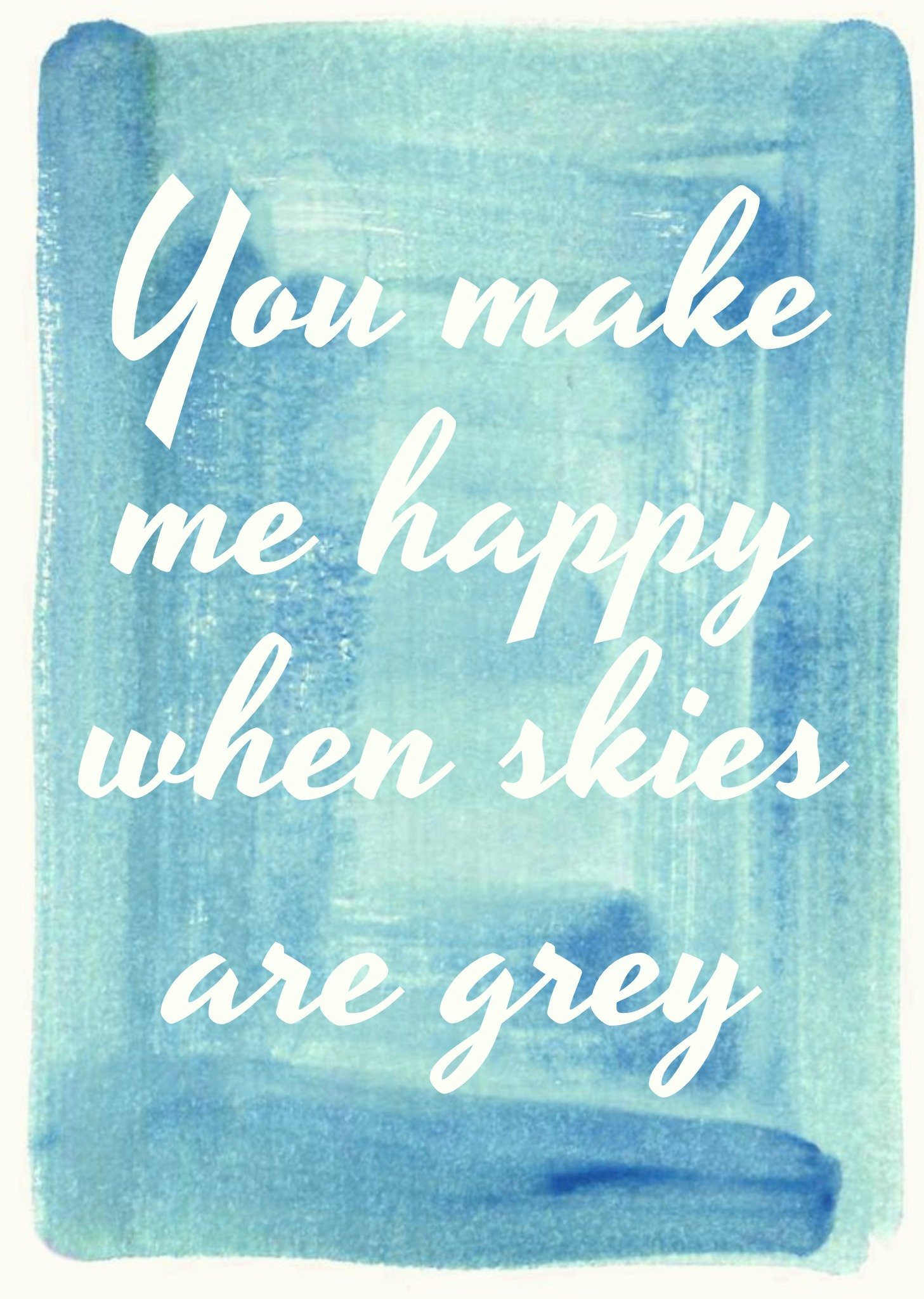 You Make Me Happy When Skies Are Grey Personalised Greetings Card Ecard