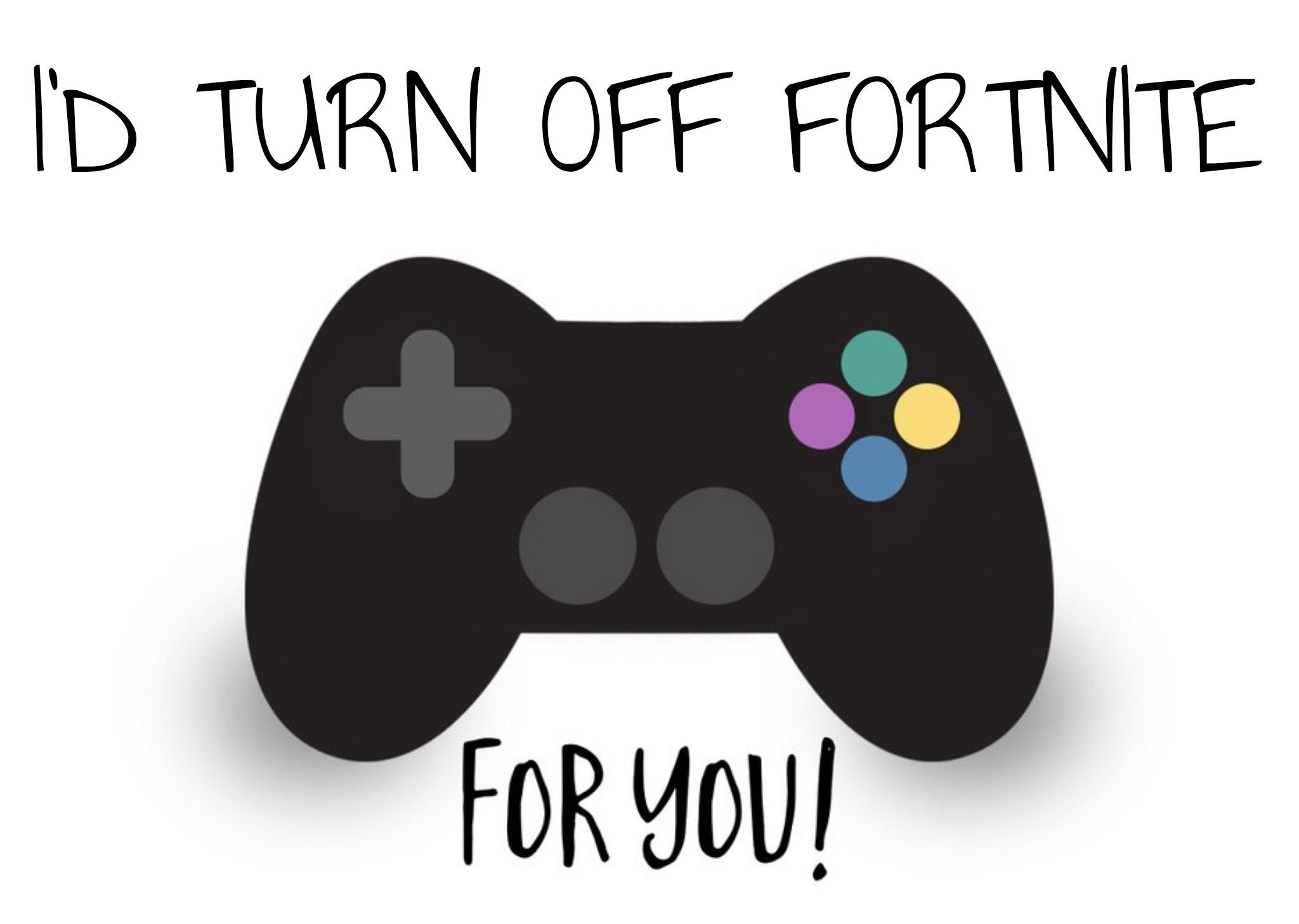 I'd Turn Fortnite For You Gaming Birthday Day Card Ecard