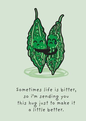 The Playful Indian Illustrated Okra Hugging Each Other. Sometimes Life Is Bitter Sympathy Card