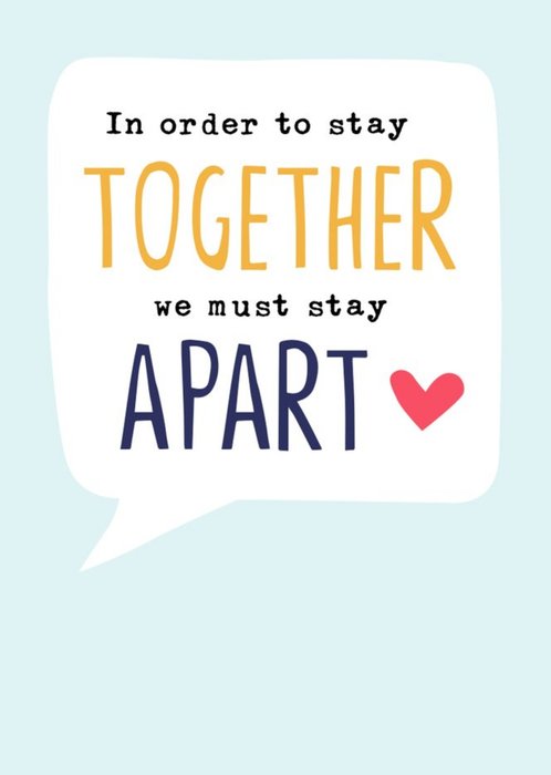 In Order To Stay Together We Must Stay Apart Thinking Of You Card