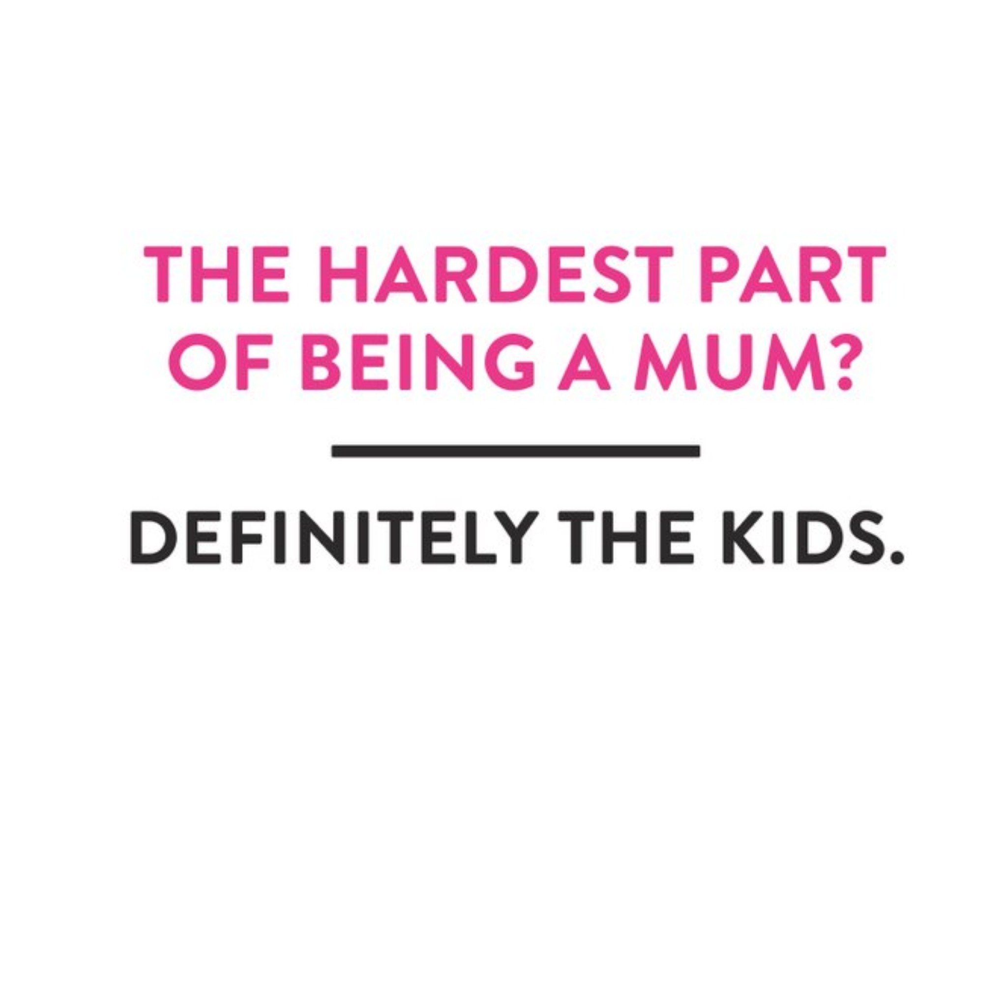 The Hardest Part Of Being A Mum Card, Square