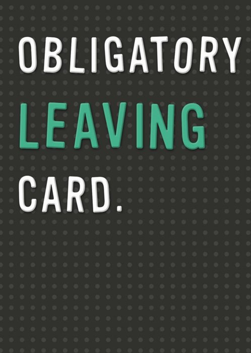 Clintons Funny Typographic Obligatory Leaving Card