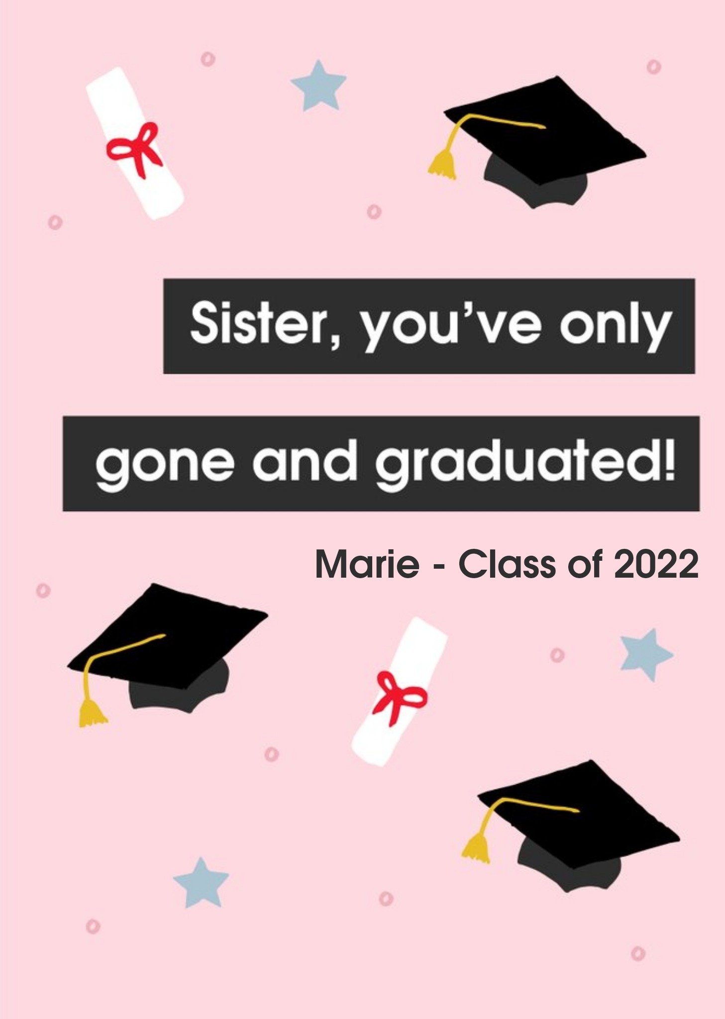 Moonpig Typgraphic Illustration Sister Youve Only Gone And Graduated Personalised Card Ecard