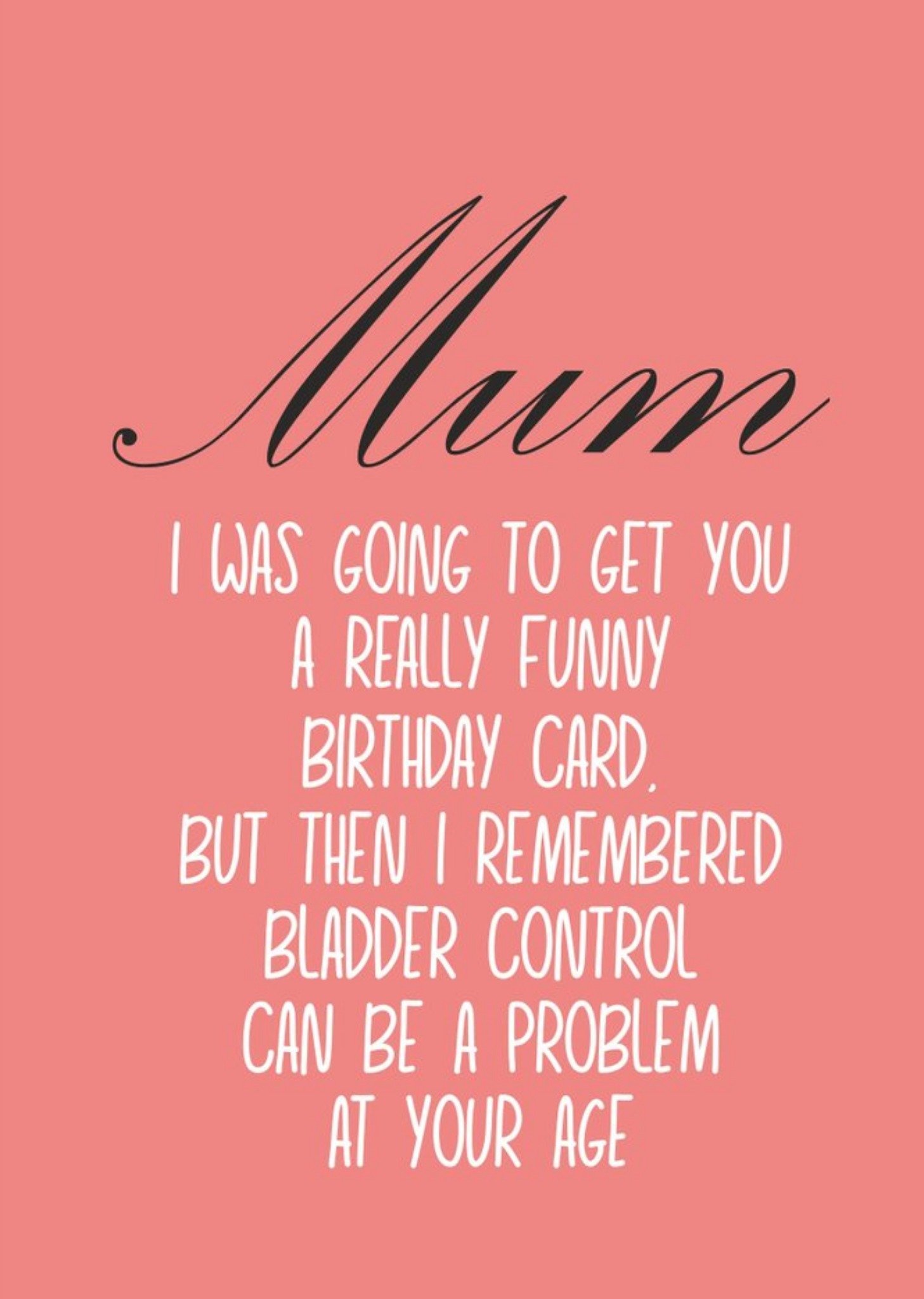 Banter King Typographical Funny Mum I Was Going To Get You A Funny Card But Bladder Problems, Large