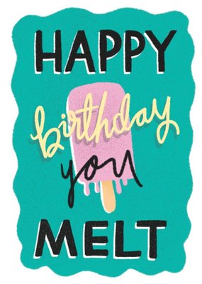 Funny Ice Cream Happy Birthday You Melt Card