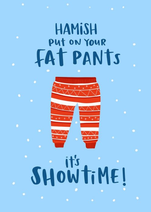 Modern Funny Put On Your Fat Pants It's Showtime Christmas Card