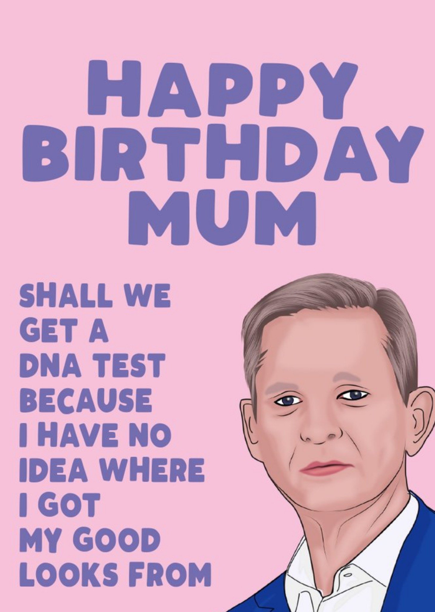 Filthy Sentiments Celebrity Shall We Get A Dna Test Mum Happy Birthday Card Ecard