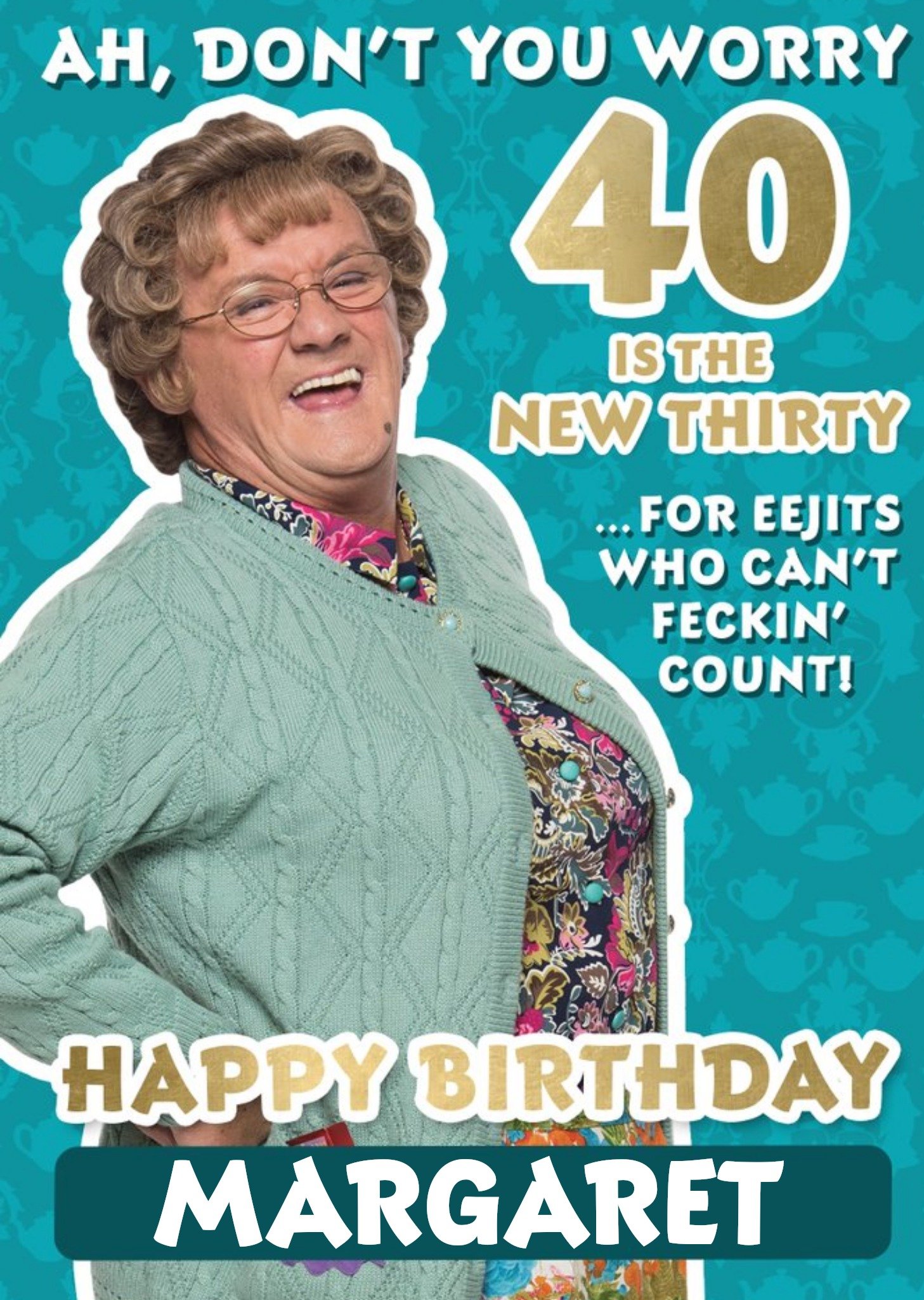 Mrs Brown's Boys Funny 40th Birthday Card, Large