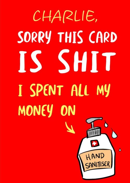 Spent all My Money On Hand Sanitizer Funny Birthday Card
